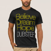 Glauben Sie Traumhoffnung Dubstep T - Shirt (Vorderseite)