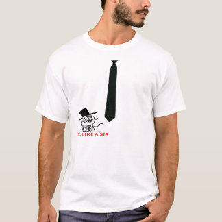 Glauben Sie wie ein Sir! Mit einer Krawatte! T-Shirt