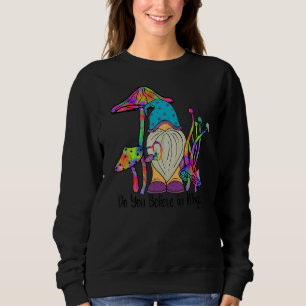 Glaubst du an den Zauberschnaps? Sweatshirt