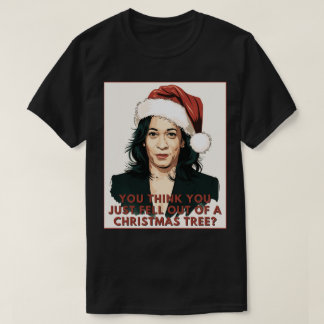 Glaubst du, du bist gerade aus einem Weihnachtsbau T-Shirt