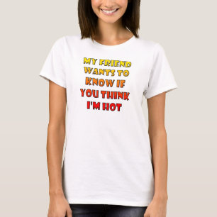Glaubst du, ich bin T-Shirts von heißem T - Shirt?