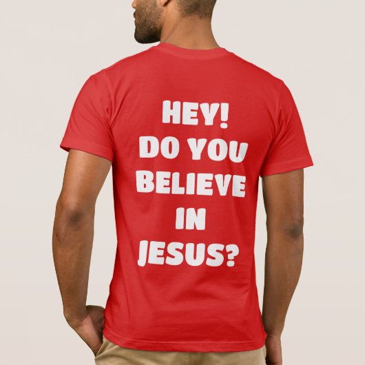 Glaubst du Jesus Evangelismus Christlichen T - Shi T-Shirt (Rückseite)
