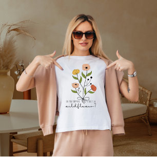 Glaubst du, sie ist eine Wildblume  T-Shirt