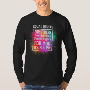Gleichberechtigte Rechte für andere: Es ist nicht T-Shirt