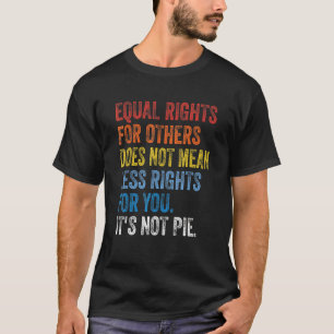Gleichberechtigte Rechte für andere Gemein nicht w T-Shirt
