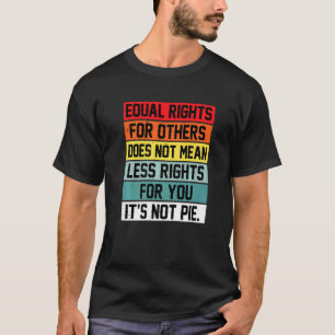 Gleichberechtigte Rechte für andere Gemein nicht w T-Shirt