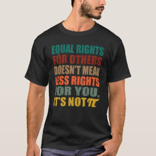 Gleichberechtigte Rechte für andere Gemein nicht w T-Shirt