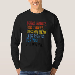 Gleichberechtigte Rechte für andere Gemein nicht w T-Shirt