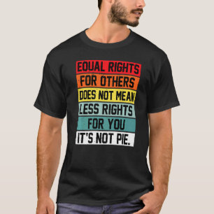 Gleichberechtigte Rechte für andere Gemein nicht w T-Shirt
