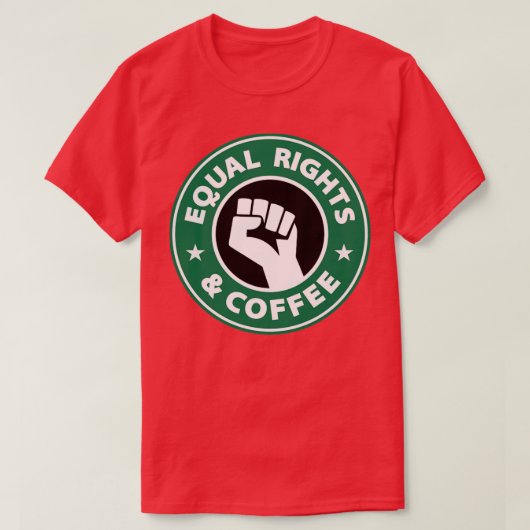 Gleichberechtigte Rechte und Kaffee T-Shirt (Design vorne)