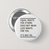 Gleichberechtigung Andere sind weniger Rechte als  Button (Vorne & Hinten)