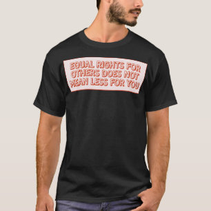 Gleichberechtigung für alle T-Shirt