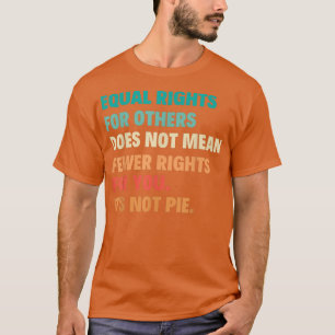 Gleichberechtigung für andere Gemein nicht weniger T-Shirt