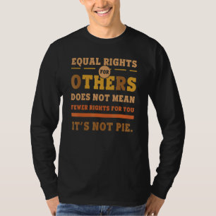 Gleichberechtigung für andere Gemein nicht weniger T-Shirt