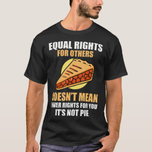 Gleichberechtigung für andere Gemein weniger Recht T-Shirt