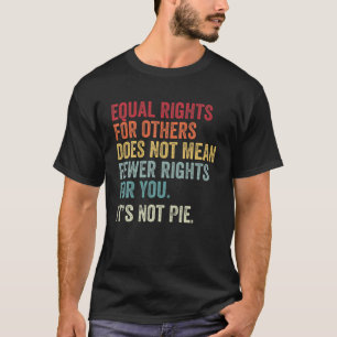 Gleichberechtigung für andere ist nicht Gemein - G T-Shirt