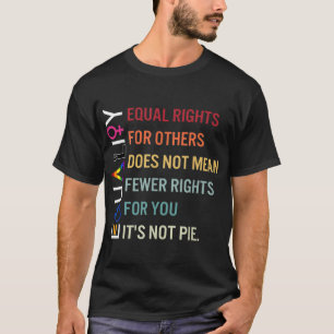 Gleichberechtigung für andere nicht weniger Rechte T-Shirt