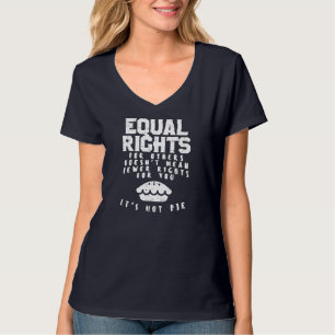 Gleichberechtigung Gemein nicht weniger Rechte für T-Shirt