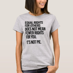 Gleichberechtigung gemein nicht weniger Rechte für T-Shirt