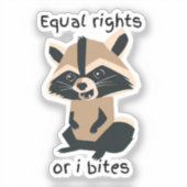 Gleichberechtigung oder ich möchte Raccoon Aufkleber (Vorderseite)