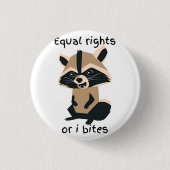 Gleichberechtigung oder ich möchte Raccoon Button (Vorderseite)