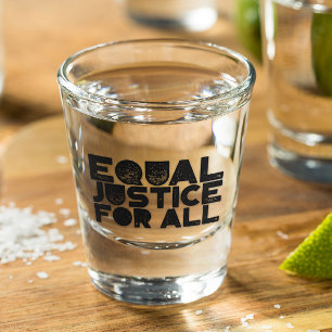 Gleiche Gerechtigkeit für alle - Shotglas Schnapsglas