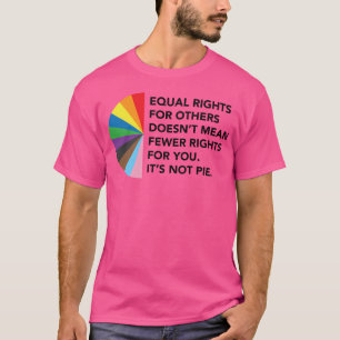 Gleiche Rechte Für Andere Bedeutet Nicht Weniger R T-Shirt