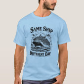 Gleiches Schiff Anderer Tag T-Shirt (Vorderseite)