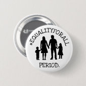 GLEICHHEIT FÜR ALLE. ZEITRAUM. Button (Vorne & Hinten)