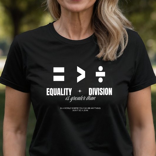 Gleichheit größer als Division - Sei kein Scherz T-Shirt