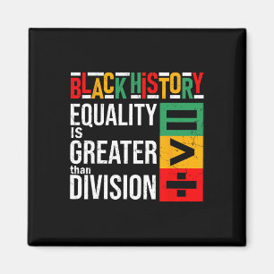 Gleichheit ist größer als Teilung Black History Me Magnet