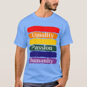 Gleichheit, leidenschaftlich, Menschlichkeit T-Shirt