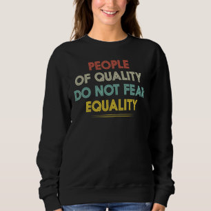Gleichheit Menschen mit Qualität fürchten nicht di Sweatshirt