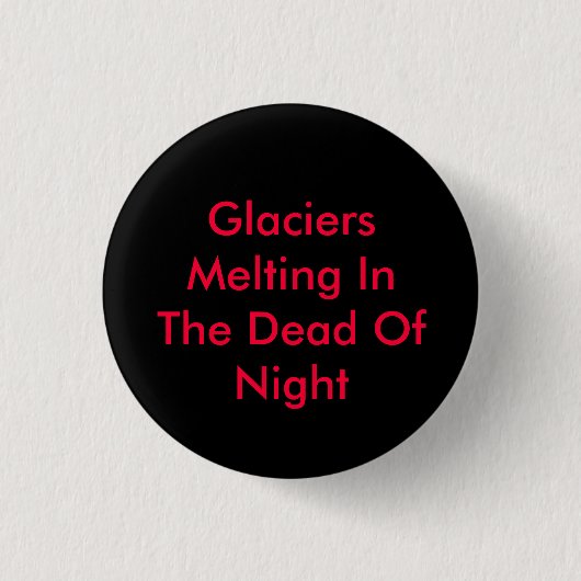 Gletscher, die mitten in der Nacht schmelzen Button (Vorderseite)