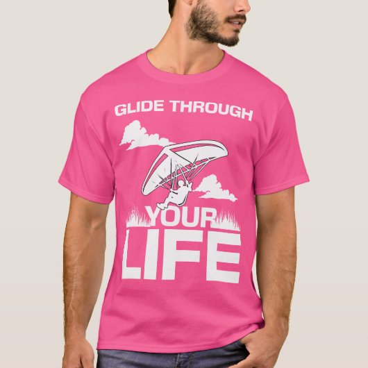 Glide Trough Your Life Hang Gliding T-Shirt (Vorderseite)