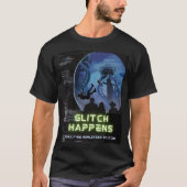 Glitch Happens Simulated Reality Edition T-Shirt (Vorderseite)