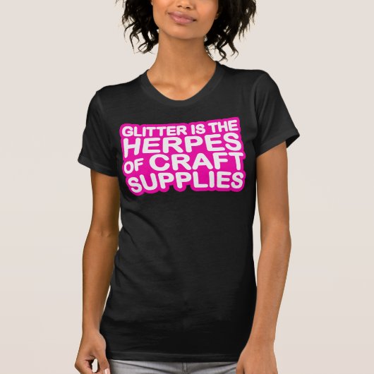 Glitzer ist der Herpes der Handwerks-Versorgungen T-Shirt (Vorderseite)