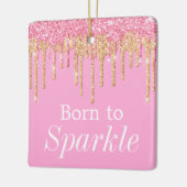 Glitzer rosa und goldfarben Geboren zum Sparkeln Keramikornament (Links)