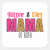 Glitzer und Dirt Mama von beiden Quadratischer Aufkleber (Vorderseite)
