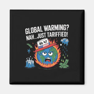 Global Warming Nah just Tariffied Spaß 8647 Anti Magnet