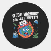 Global Warming Nah just Tariffied Spaß 8647 Anti Runder Aufkleber (Vorderseite)