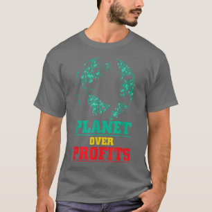Globale Erwärmung Bewusstsein Planet über Gewinne T-Shirt