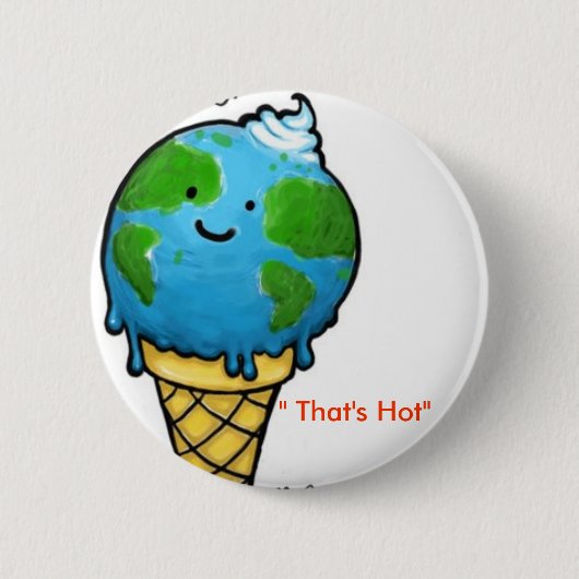 globale Erwärmung "die ist heiß " Button (Vorderseite)