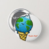 globale Erwärmung "die ist heiß " Button (Vorne & Hinten)
