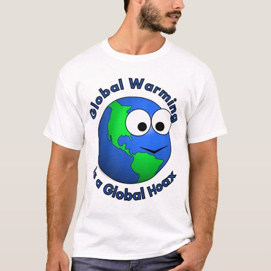 Globale Erwärmung ist ein globaler Scherz T-Shirt (Vorderseite)