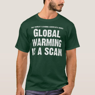 Globale Erwärmung ist ein Scam T-Shirt