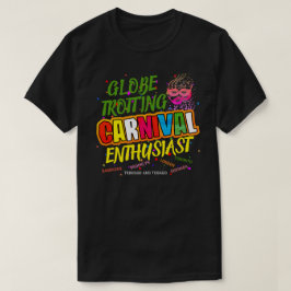 Globe Trotting Carnival Enthusiast (redaktionell) T-Shirt
