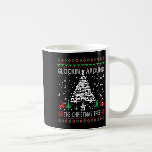 Glockin' Around The Christmas Tree Gun Owner Ugly Kaffeetasse (Rechts)