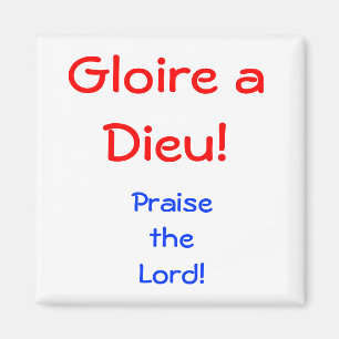 Gloire ein Dieu! , Magnet