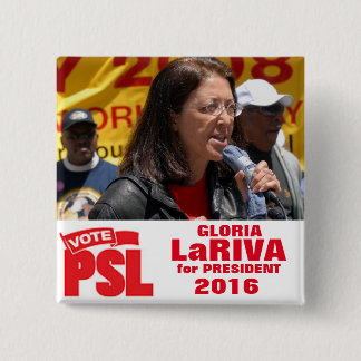 Gloria LaRiva für Präsidenten 2016 Button
